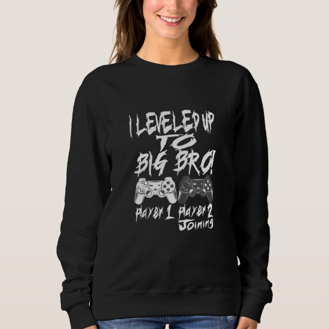 I Leveled Up To Big Bro! Promoted To Big Brother V Sweatshirt (Front)