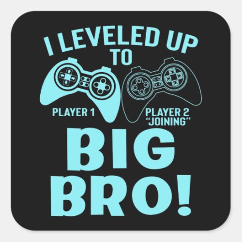 I Leveled Up To Big Bro Square Sticker