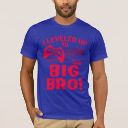 &quot;I LEVELED UP TO BIG BRO! T-Shirt