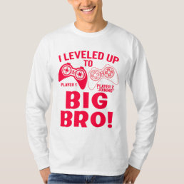 &quot;I LEVELED UP TO BIG BRO! T-Shirt