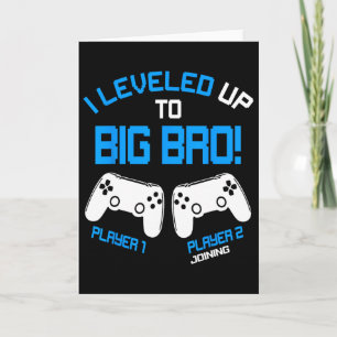 I Leveled Up To Big Bro - Video Gamer New Brother Card