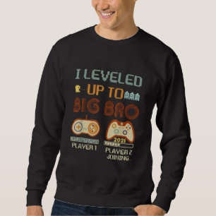 I Leveled Up To Big Brother 2021 Promoted To Big Sweatshirt