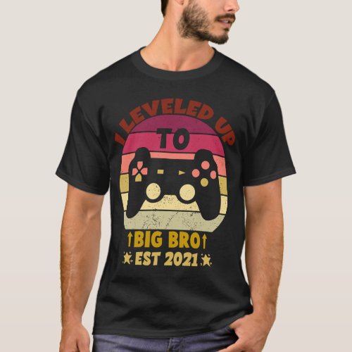 I Leveled Up To Big Brother Est 2021 Promoted To B T_Shirt