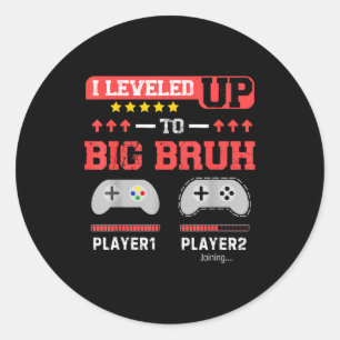 I Leveled Up To Big Bruh Gamer Funny Brother Gamer Classic Round Sticker