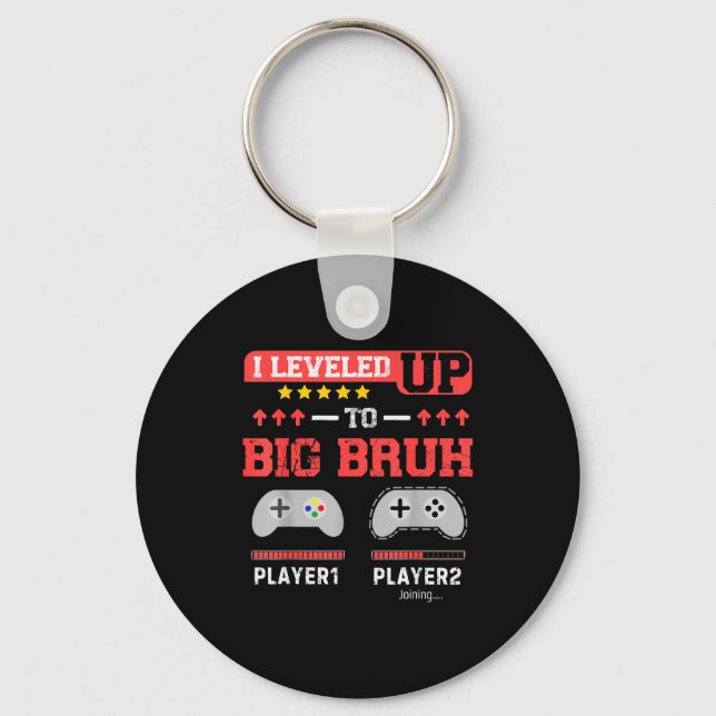 I Leveled Up To Big Bruh Gamer Funny Brother Gamer Keychain (Front)