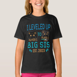 I Leveled Up To Big Sis 2023, Gaming Big Sister  T-Shirt