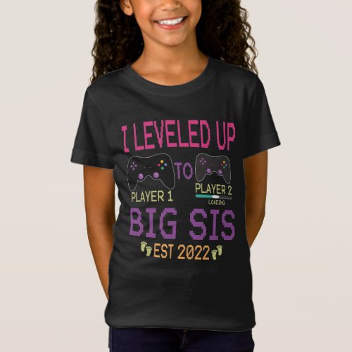 I Leveled Up To Big Sis Est 2022 _ Gamer Sister  T_Shirt