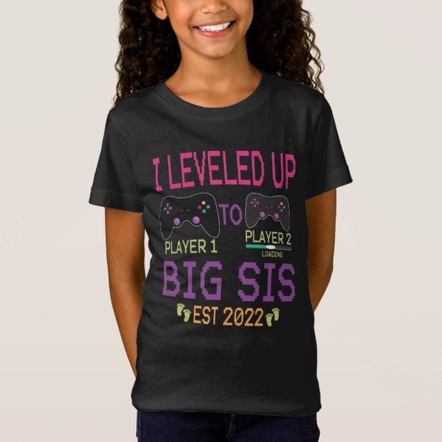 I Leveled Up To Big Sis Est 2022 - Gamer Sister  T-Shirt (Front)