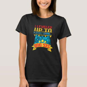 I Leveled Up To Big Sis Player 2 Joining Saying T-Shirt