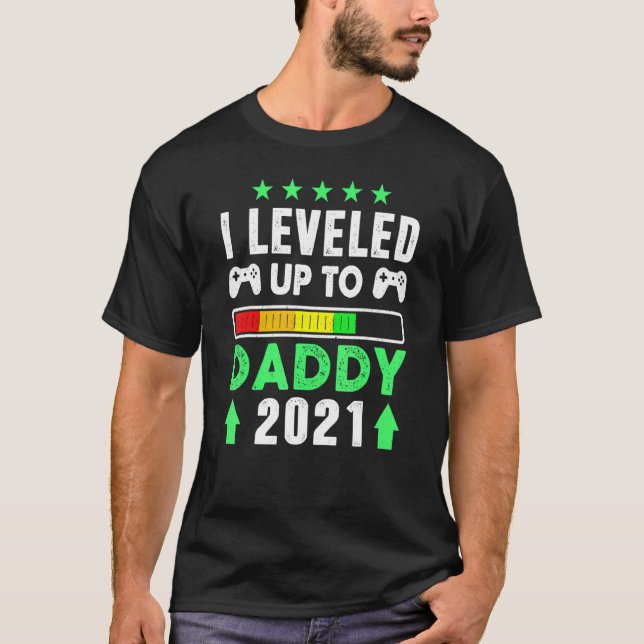 I Leveled Up To Daddy 2021 Promoted To Daddy Est 2 T-Shirt (Front)