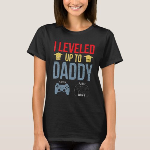 I Leveled Up To Daddy 2022 Funny Soon To Be Dad 20 T_Shirt