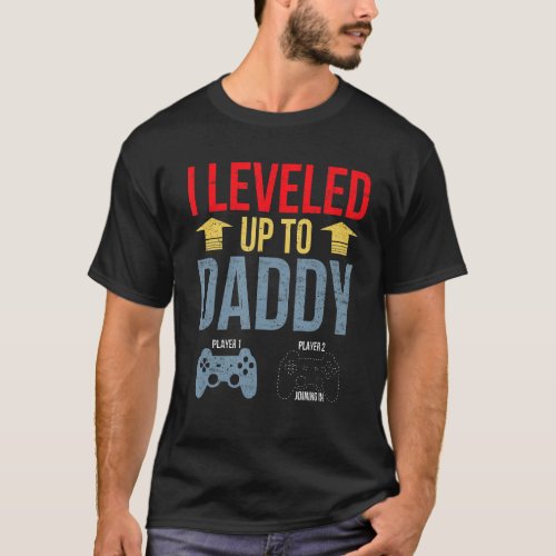 I Leveled Up To Daddy 2022 Funny Soon To Be Dad 20 T_Shirt