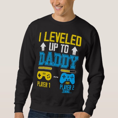 I Leveled Up To Daddy 2022  Soon To Be Dad 2022 Sweatshirt
