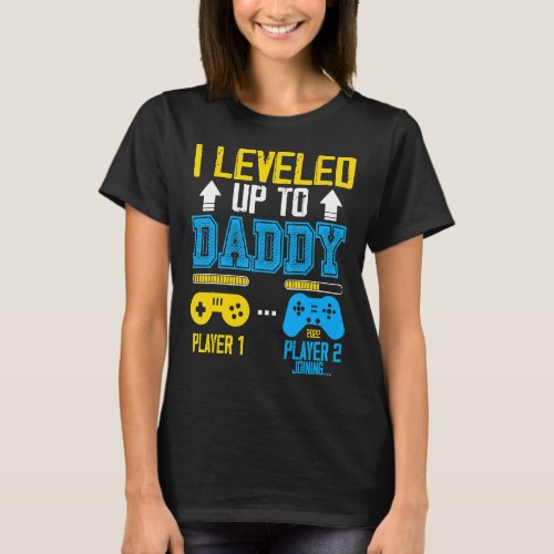 I Leveled Up To Daddy 2022  Soon To Be Dad 2022 T_Shirt