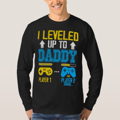 I Leveled Up To Daddy 2022  Soon To Be Dad 2022 T_Shirt