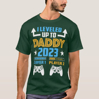 I Leveled Up To Daddy 2023 Funny Soon To Be Dad 20 T-Shirt