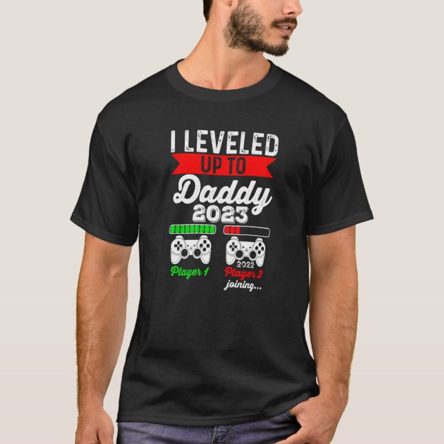 I Leveled Up To Daddy 2023  Soon To Be Dad 2023  2 T-Shirt (Front)