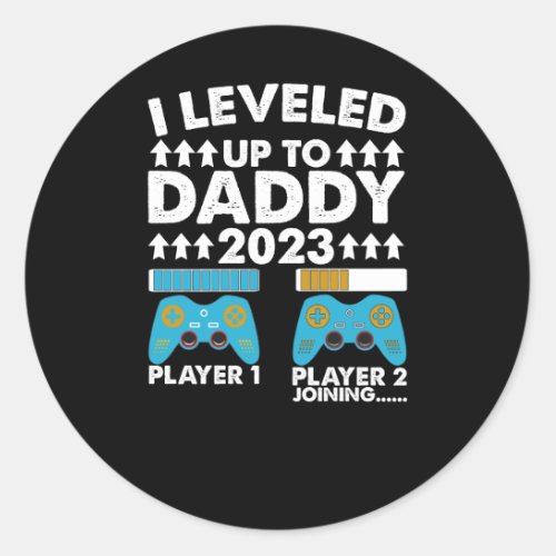 I Leveled Up To Daddy 2023 Soon To Be Dad  Classic Round Sticker