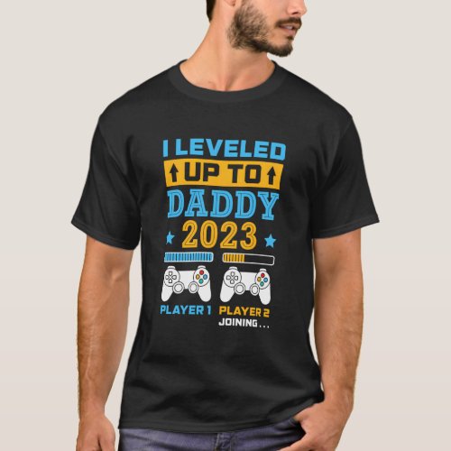 I Leveled Up To Daddy 2023 Soon To Be Dad Fathers  T_Shirt