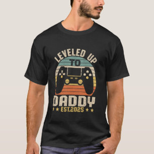 I Leveled Up To Daddy Est 2025 Dad Level Unlocked T-Shirt