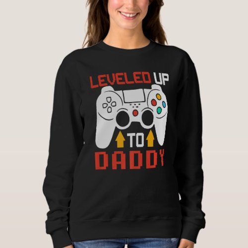 I Leveled Up To Daddy Funny Gaming Pregnancy Annou Sweatshirt