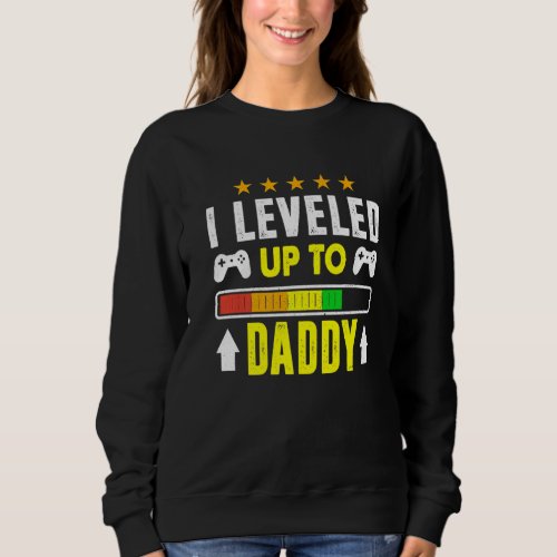 I Leveled Up To Daddy Funny Gaming Pregnancy Annou Sweatshirt