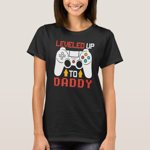 I Leveled Up To Daddy Funny Gaming Pregnancy Annou T_Shirt