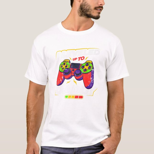 I leveled up to Daddy Gamer T-Shirt (Front)
