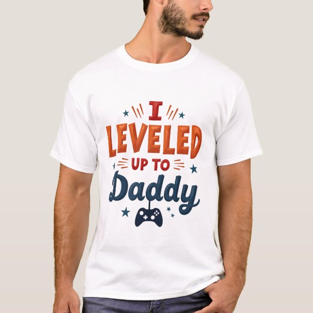 "I Leveled Up to Daddy – Gaming-Themed Fatherhood  T-Shirt (Front)