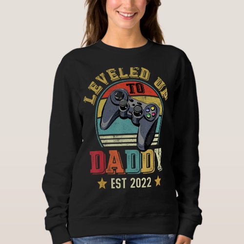 I Leveled Up To Daddy  Soon To Be Dad 2022 Father Sweatshirt