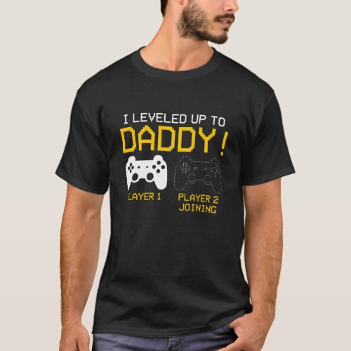 I Leveled Up To Daddy T_shirt New Gamer Dad Gifts