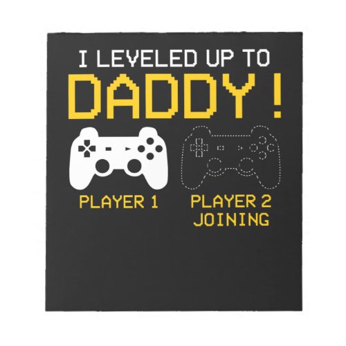 I Leveled Up To Daddy T_shirt New Gamer Dad Gifts Notepad