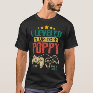 I Leveled Up To Poppy 2023 Gamer Promoted to Poppy T-Shirt