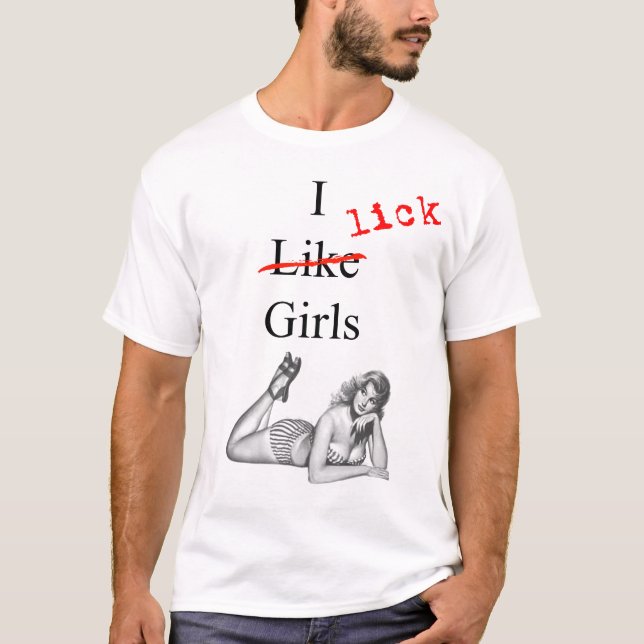 I Lick Girls T-Shirt (Front)