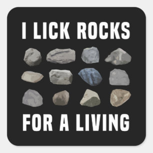 I lick Rocks for a Living Geologist Gift Square Sticker