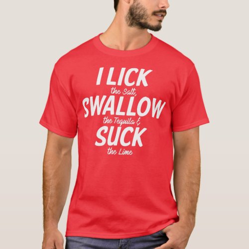 I Lick Swallow and Suck T_Shirt