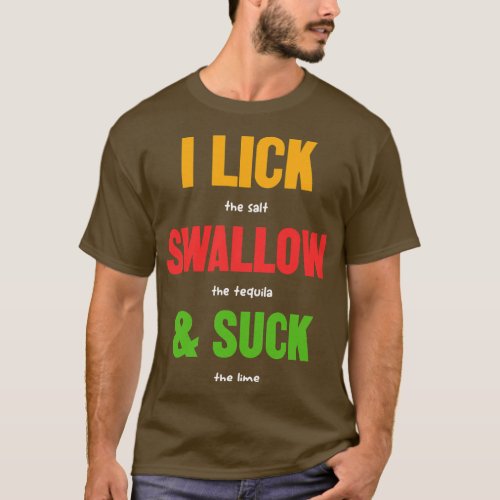 I Lick The Salt Swallow The Tequila Cinco de Mayo  T_Shirt