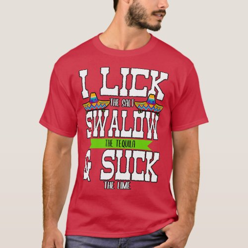 I Lick the Salt Swallow The Tequila Cinco De Mayo  T_Shirt