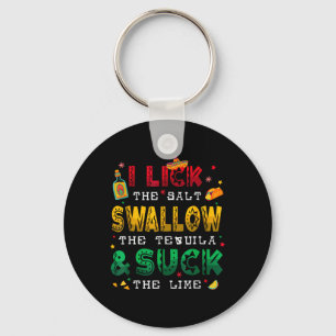 I Lick The Salt Swallow The Tequila Funny Cinco De Keychain