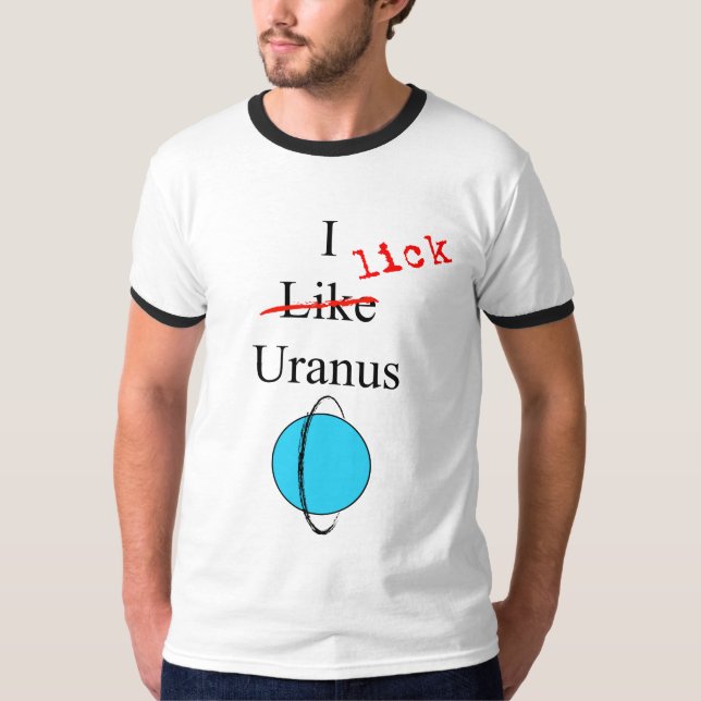 I Lick Uranus T-Shirt (Front)