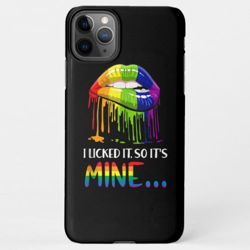 I Licked It So It Mine Gay Pride LGBT iPhone 11Pro Max Case