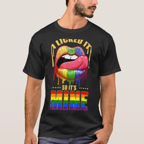 I Licked It So It Mine   Gay Pride Lgbt T_Shirt