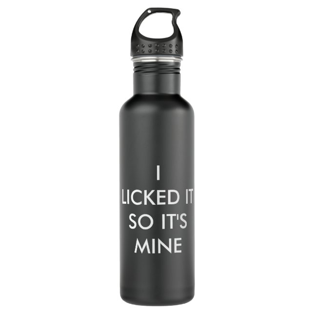 I LICKED IT SO IT'S MINE black Stainless Steel Water Bottle (Front)