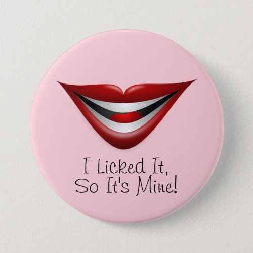 I Licked It So Its Mine Button