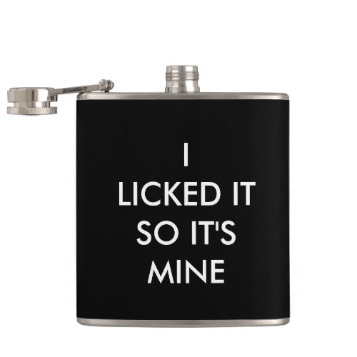 I LICKED IT SO ITS MINE Flask