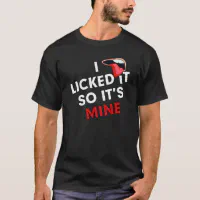 New York Yankees MLB Baseball I Licked It So Its Mine Funny Shirt