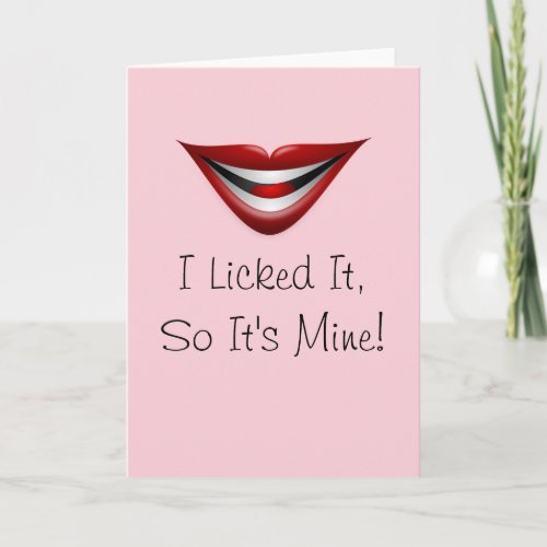 I Licked It So Its Mine Greeting Card