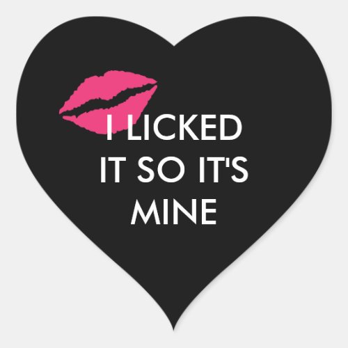 I LICKED IT SO ITS MINE Kiss sticker