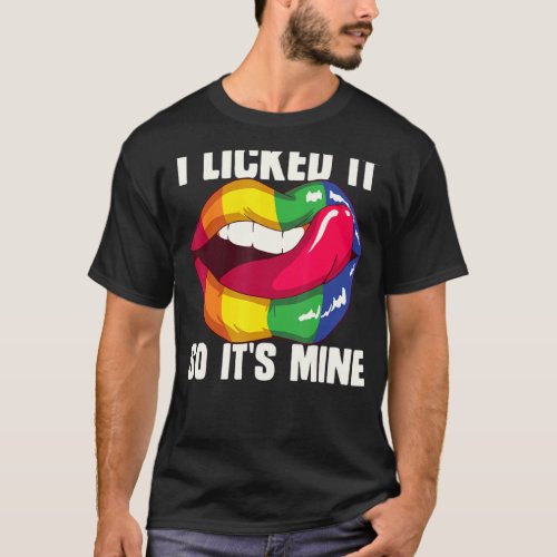 I Licked It So Its Mine  Lesbian Pride Month Lgbt T_Shirt