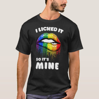 I Licked It So Its Mine - Lgbt Lips Rainbow - Gay T-Shirt
